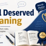 Well Deserved Meaning with definition, hyphen rules, and simple examples