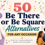 50 be there or be square alternatives for parties, texts, invitations, and social events