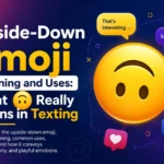 Upside-down emoji meaning and uses in texting, showing sarcasm, irony, and playful frustration