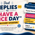 Best replies to “Have a Nice Day” for friends, work, texting, and everyday conversations