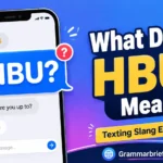 HBU meaning in text shown in a modern texting chat