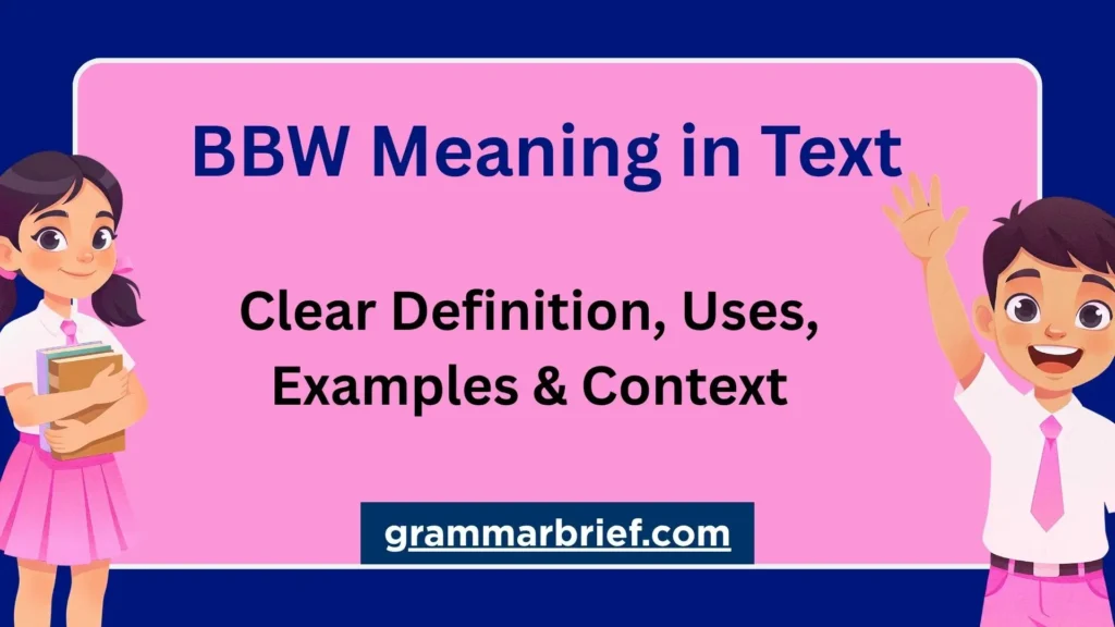 BBW Meaning in Text: Clear Definition, Uses, Examples & Context