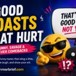 Good roasts that hurt with funny, savage, and clever comebacks