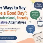 Unique ways to say have a good day with professional, friendly, and creative alternatives