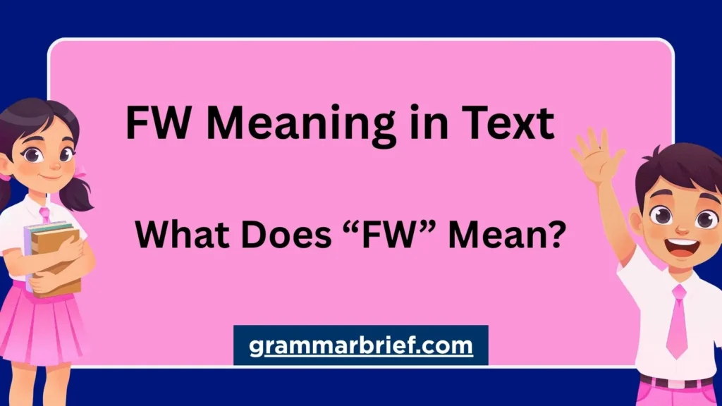 FW meaning in text explained with examples of “forward” and casual slang