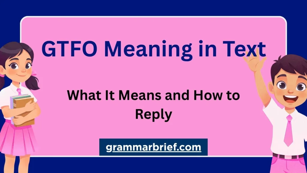 GTFO meaning in text and what GTFO means