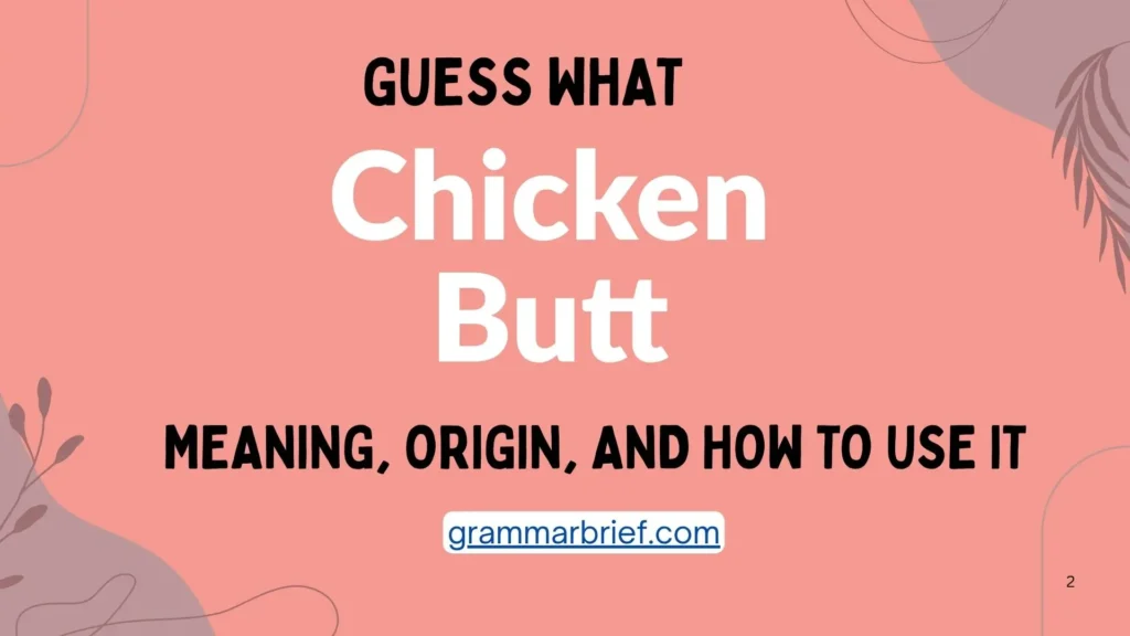 Guess what chicken butt meaning, origin, and how to use it