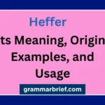 Heffer its meaning, origin, examples, and usage