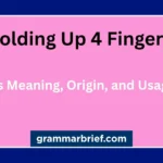 Holding up 4 fingers meaning, origin, and usage