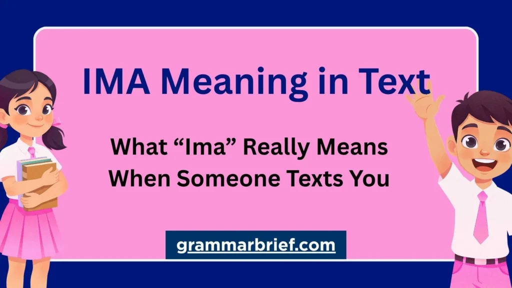 IMA meaning in text and what Ima means when texting