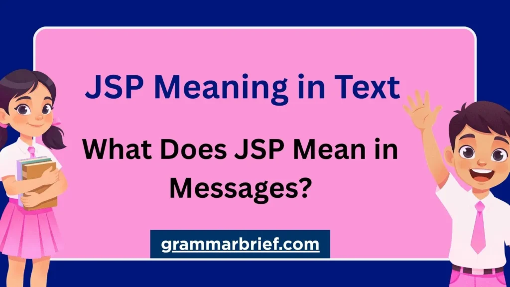 JSP meaning in text and what JSP means in messages