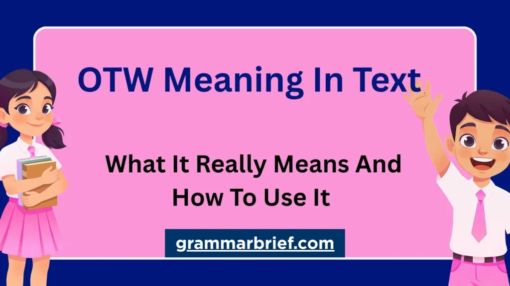 OTW meaning in text and how to use the abbreviation