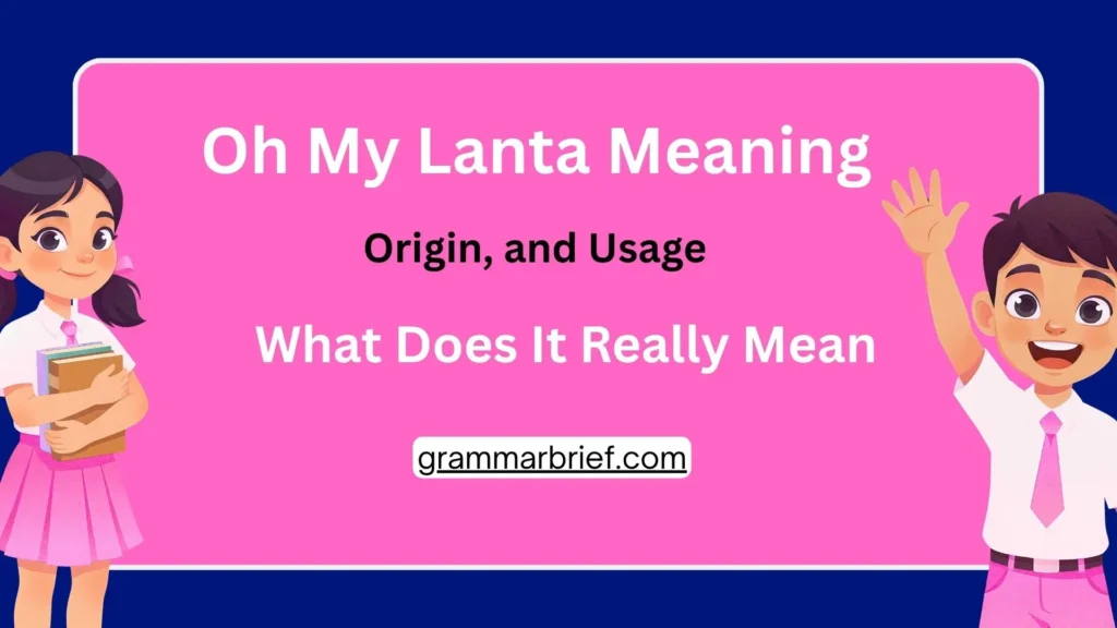 Oh My Lanta its meaning, origin, and usage explained