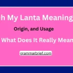Oh My Lanta its meaning, origin, and usage explained
