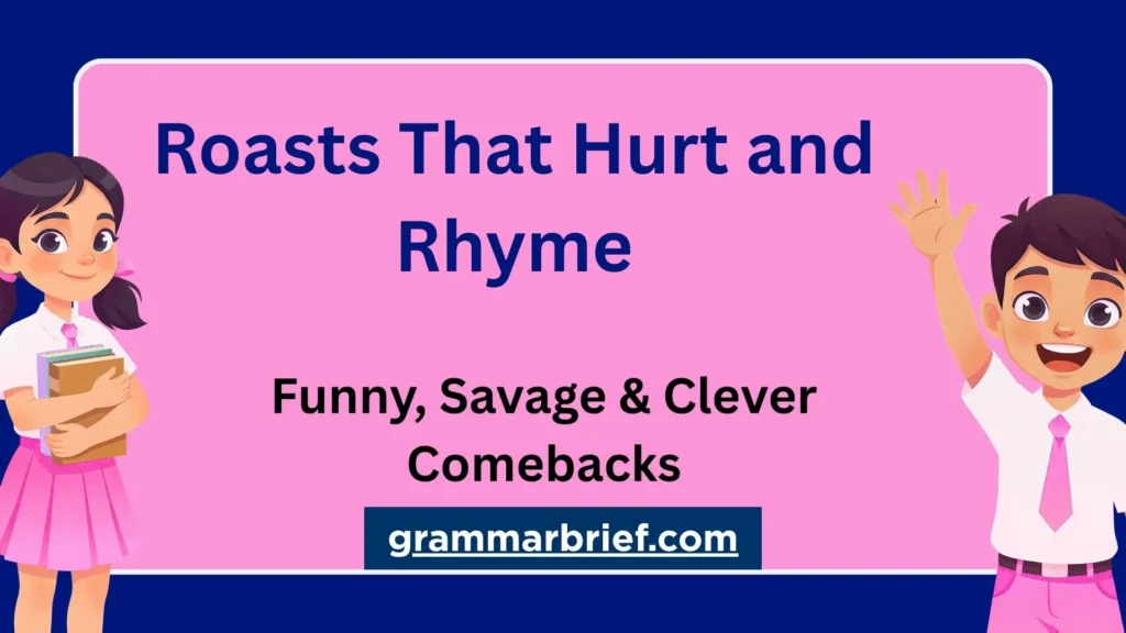 Roasts That Hurt and Rhyme with funny, savage, and clever comeback examples