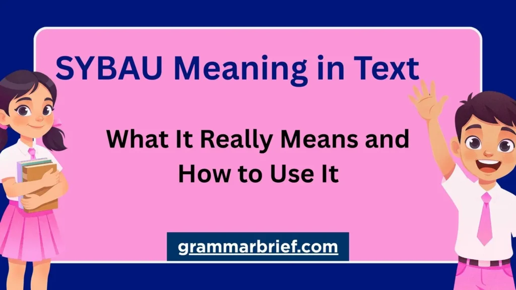 SYBAU meaning in text and what the slang acronym means