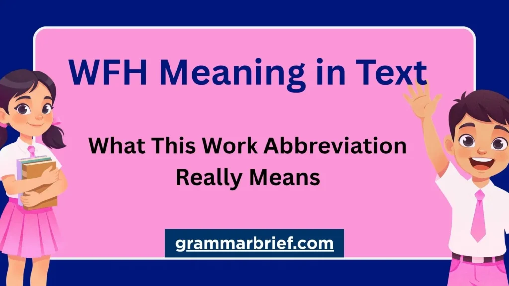 WFH Meaning in Text: What Does WFH Mean?