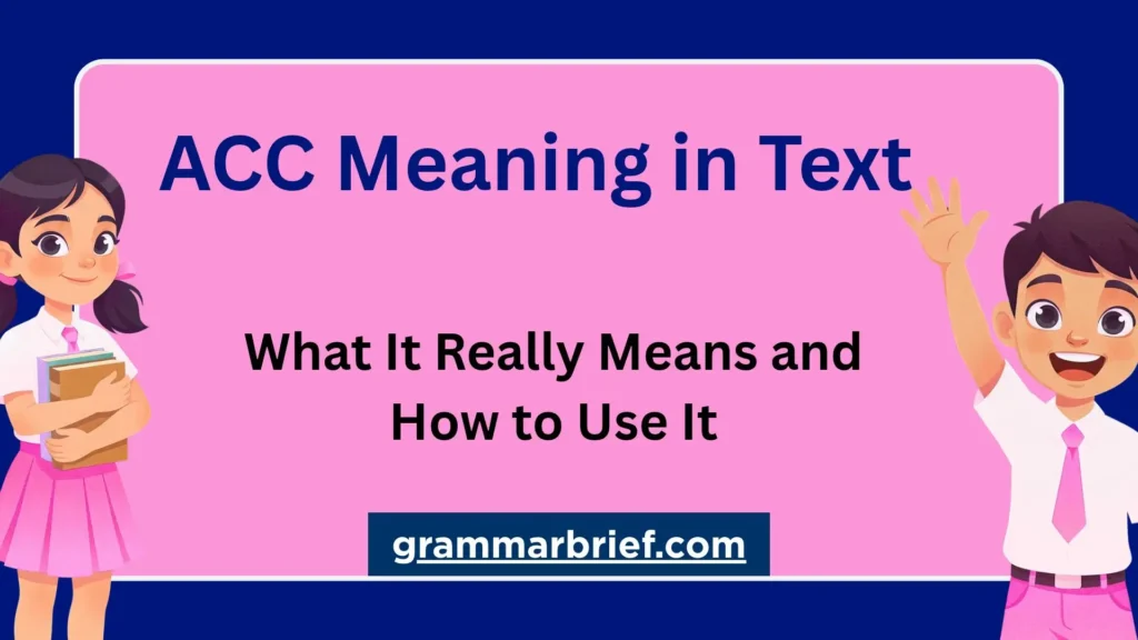 ACC meaning in text explained with illustrated schoolchildren and examples of texting abbreviations