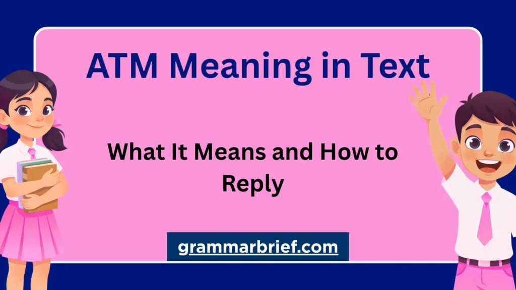 ATM meaning in text messages and examples of how to reply