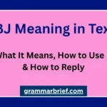 BBJ meaning in text explained with its slang definition and common usage