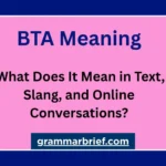 BTA meaning in text, slang, and online conversations explained