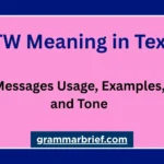 BTW meaning in text messages, with examples and explanations of tone