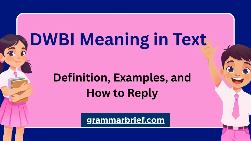 DWBI meaning in text with definition, examples, and how to reply.