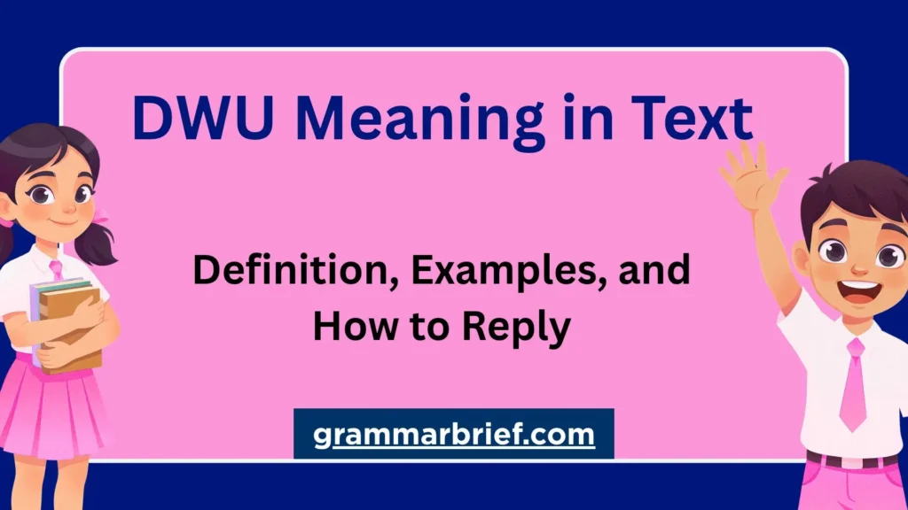 DWU meaning in text explained with examples and how to reply to the abbreviation.