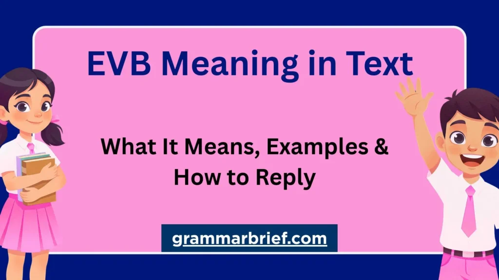 EVB meaning in text, possible meaning of everybody, examples, and how to reply