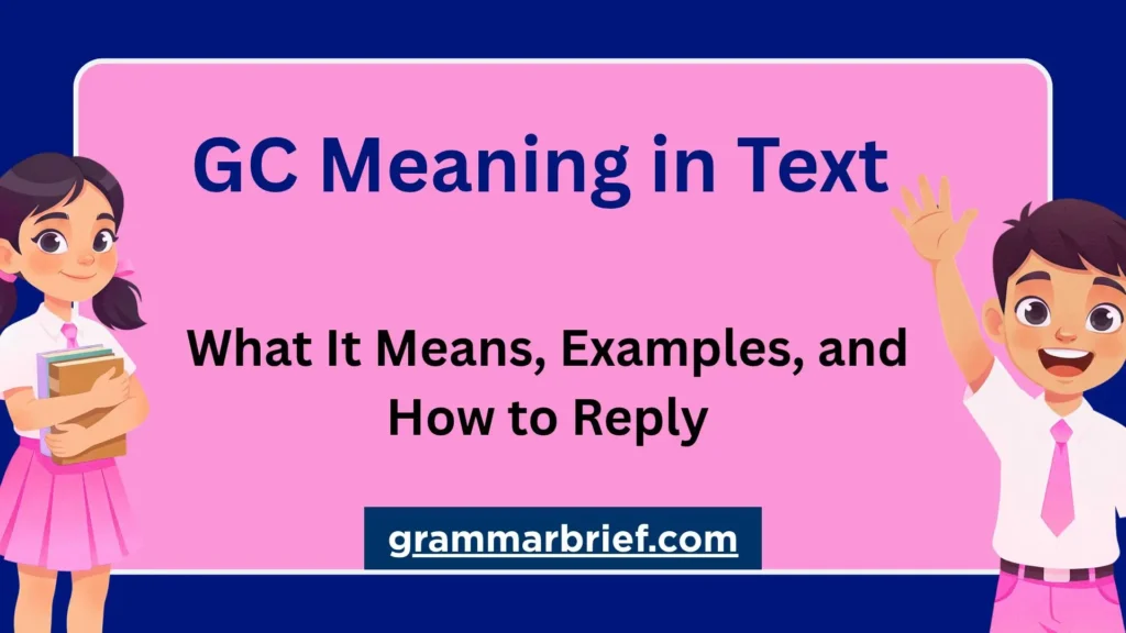 GC meaning in text explained with examples and how to reply