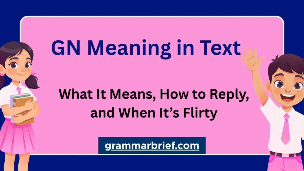 GN Meaning in Text: What It Means and How to Reply