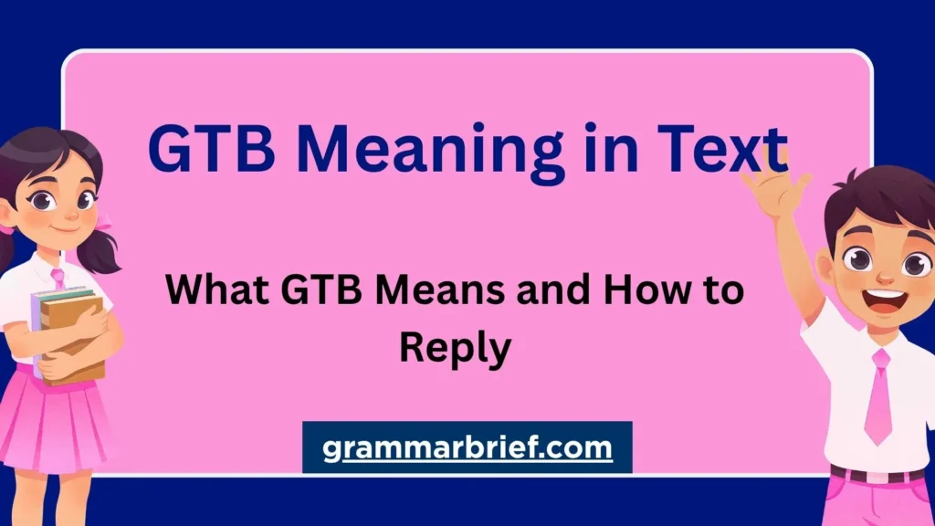 GTB Meaning in Text and how to reply