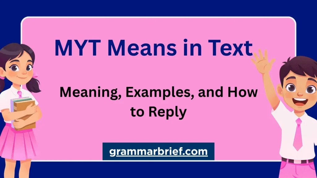 MYT means in text, with meaning, examples, and how to reply
