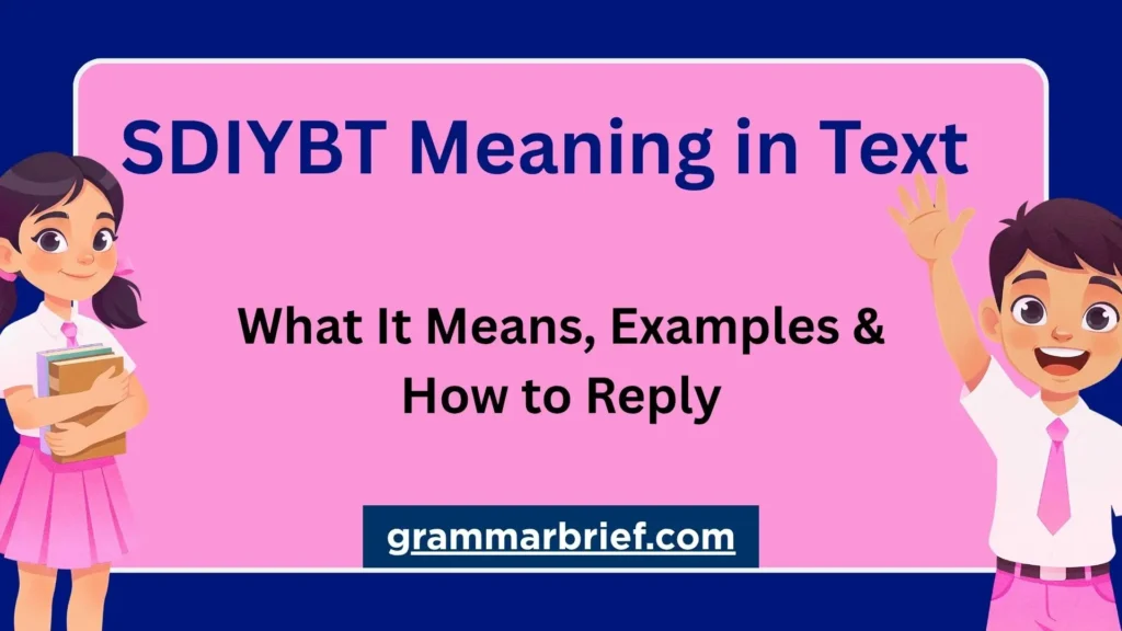 SDIYBT Meaning in Text: What It Means, Examples & How to Reply
