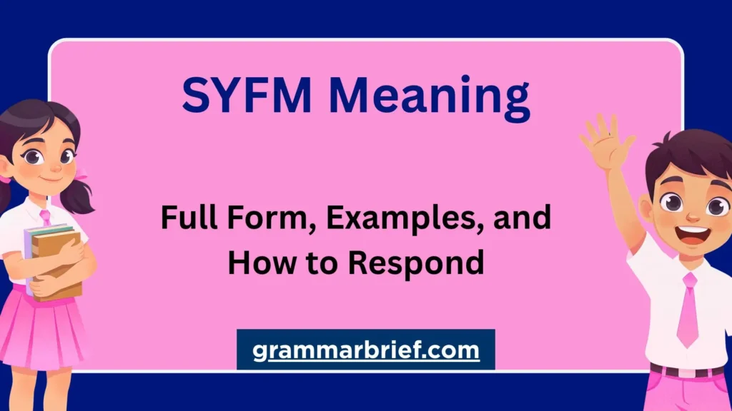 SYFM meaning , including its full form, examples, and how to respond.