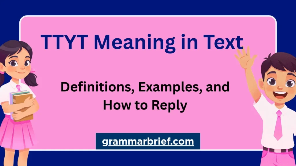 TTYT meaning in text with examples of the texting abbreviation and ways to reply.