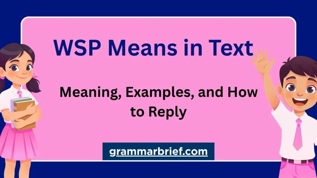 WSP means in text, with meaning, examples, and ways to reply