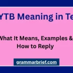 WYTB meaning in text, examples, and how to reply to this texting abbreviation.